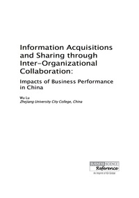 Imagen de portada: Information Acquisitions and Sharing through Inter-Organizational Collaboration: Impacts of Business Performance in China 9781466685277