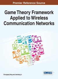 صورة الغلاف: Game Theory Framework Applied to Wireless Communication Networks 9781466686427