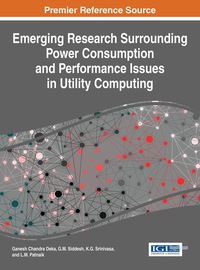 Cover image: Emerging Research Surrounding Power Consumption and Performance Issues in Utility Computing 9781466688537