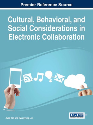 صورة الغلاف: Cultural, Behavioral, and Social Considerations in Electronic Collaboration 9781466695566