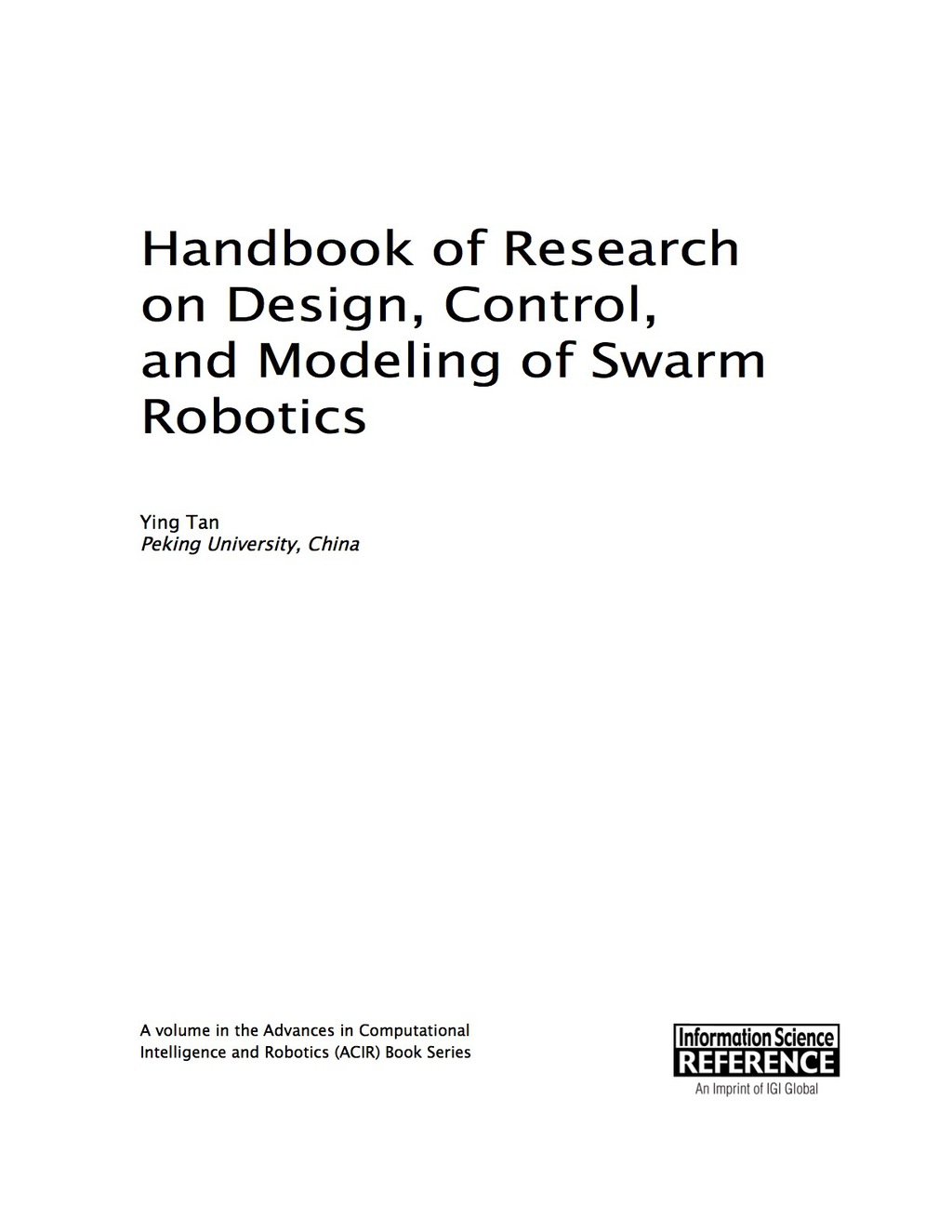 Handbook of Research on Design, Control, and Modeling of Swarm Robotics
