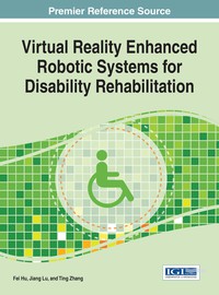 Cover image: Virtual Reality Enhanced Robotic Systems for Disability Rehabilitation 9781466697409