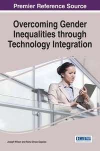 表紙画像: Overcoming Gender Inequalities through Technology Integration 9781466697737