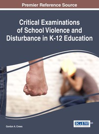 Cover image: Critical Examinations of School Violence and Disturbance in K-12 Education 9781466699359