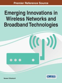 Cover image: Emerging Innovations in Wireless Networks and Broadband Technologies 9781466699410