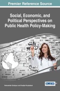 Cover image: Social, Economic, and Political Perspectives on Public Health Policy-Making 9781466699441
