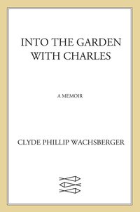 Cover image: Into the Garden with Charles 9780374175719