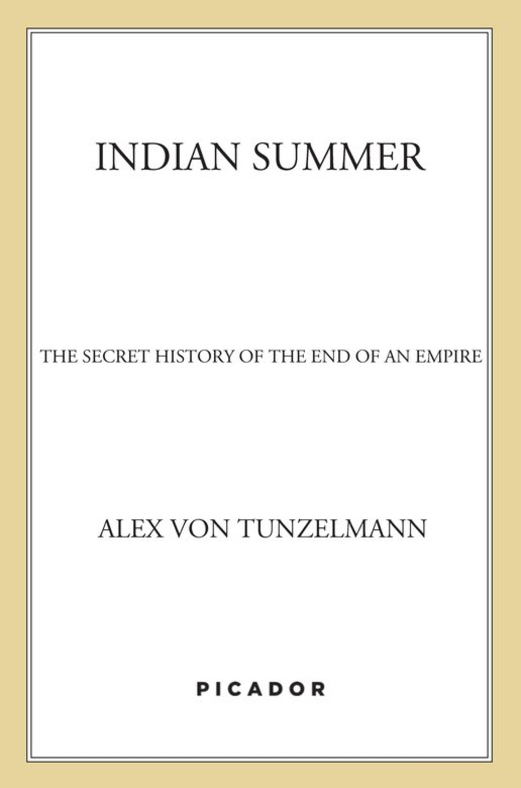 Indian Summer The Secret History of the End of an Empire