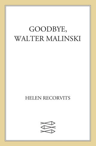 Cover image: Goodbye, Walter Malinski 9780374327477