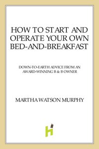 Cover image: How to Start and Operate Your Own Bed-and-Breakfast 9780805029031