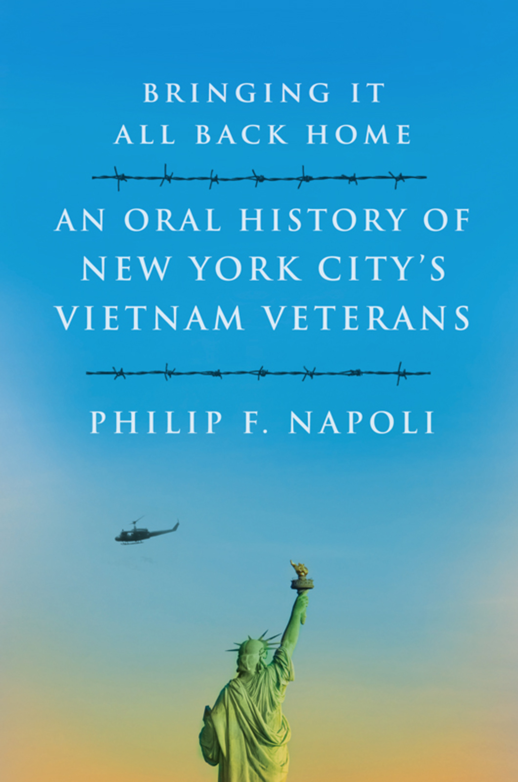 Bringing It All Back Home An Oral History of New York City’s Vietnam Veterans