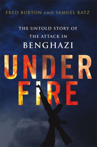 Cover image: Under Fire: The Untold Story of the Attack in Benghazi 9781250041104
