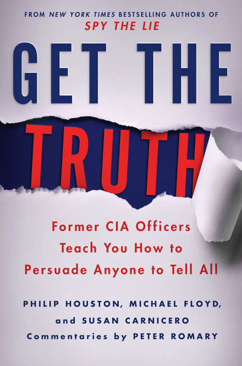Get the Truth : Former CIA Officers Teach You How to Persuade Anyone to Tell All - FULL INSTANT DOWNLOAD | PDF DOCX EPUB