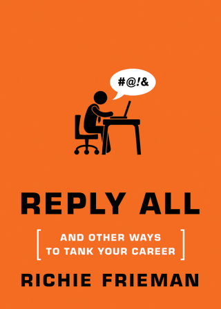 Cover image: REPLY ALL...and Other Ways to Tank Your Career 9781250037268
