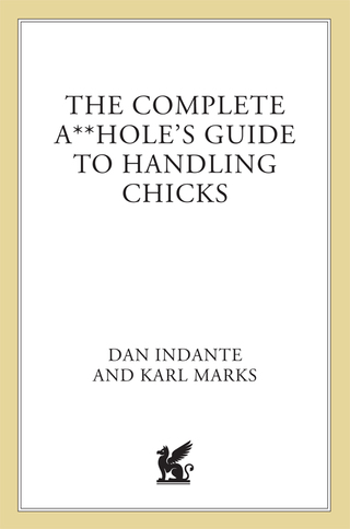 Cover image: The Complete A**hole's Guide to Handling Chicks 9780312310844