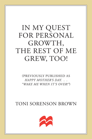 Cover image: In My Quest For Personal Growth, The Rest Of Me Grew Too! 9780312970789