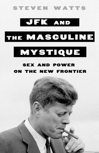Cover image: JFK and the Masculine Mystique 9781250049988