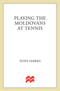 Cover image: Playing the Moldovans at Tennis 9780312305185