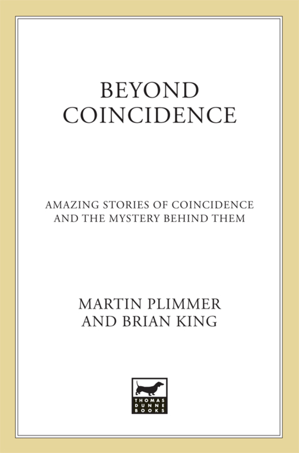 Beyond Coincidence Amazing Stories of Coincidence and the Mystery and Mathematics Behind Them