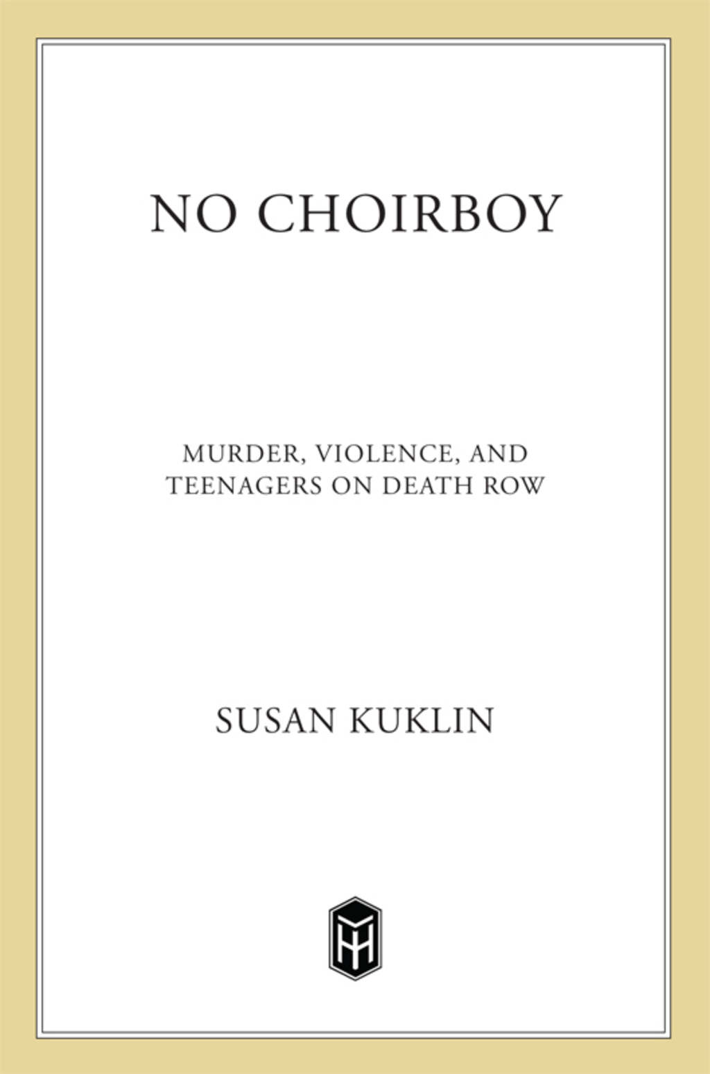 No Choirboy: Murder, Violence, and Teenagers on Death Row