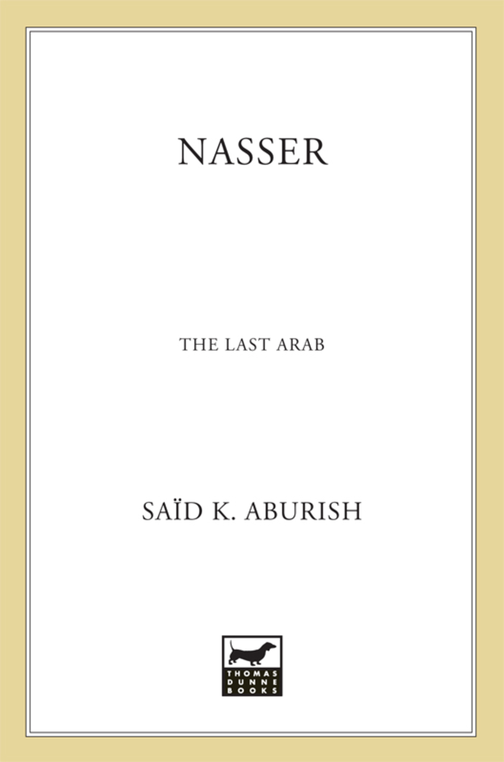 Nasser The Last Arab
