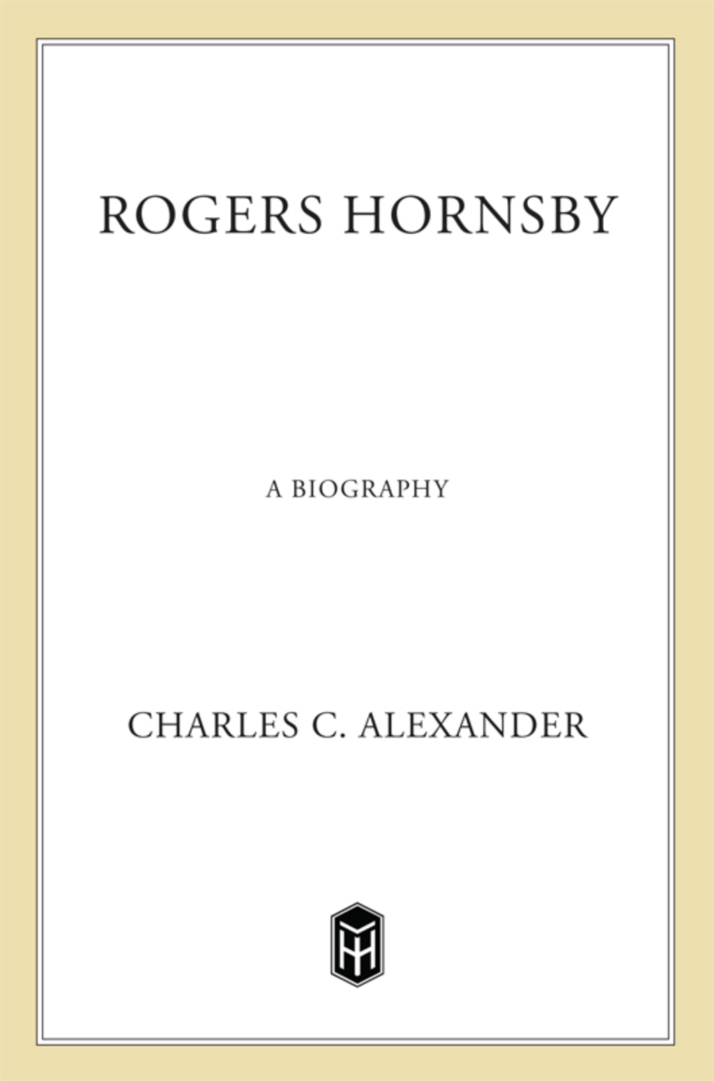 Rogers Hornsby A Biography