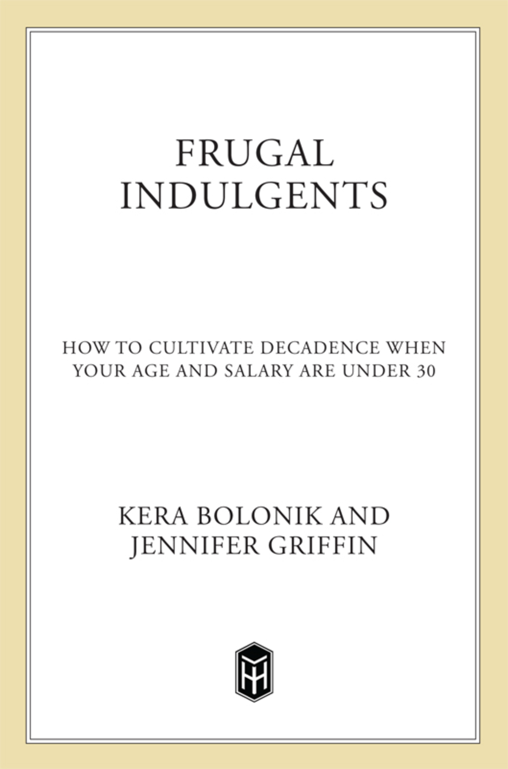 Frugal Indulgents How to Cultivate Decadence When Your Age and Salary Are Under 30