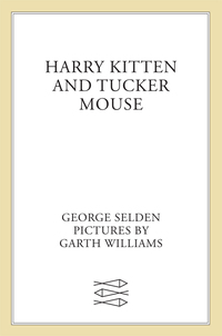 Cover image: Harry Kitten and Tucker Mouse 9780374328603