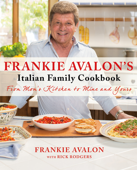 Frankie Avalon's Italian Family Cookbook: From Mom's Kitchen to Mine and Yours - FULL INSTANT DOWNLOAD | PDF DOCX EPUB