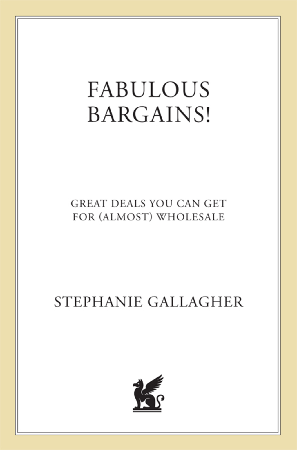 Fabulous Bargains! Great Deals You Can Get for (Almost) Wholesale
