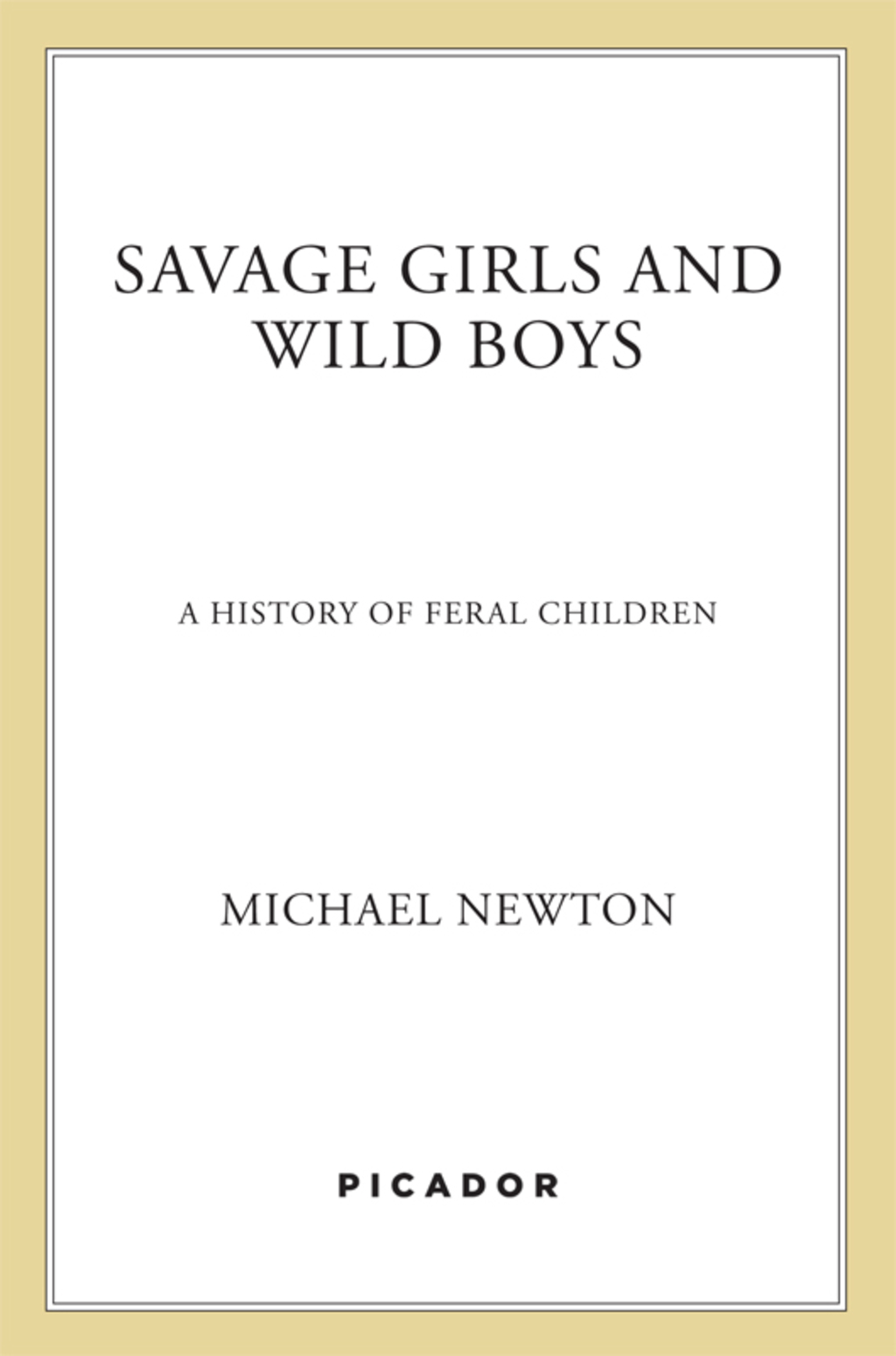 Savage Girls and Wild Boys A History of Feral Children