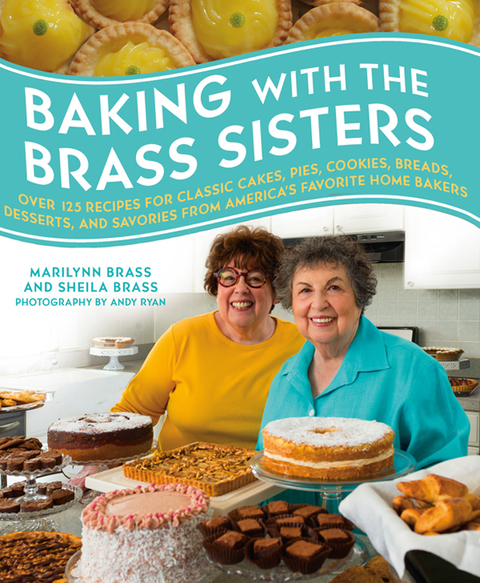 Baking with the Brass Sisters: Over 125 Recipes for Classic Cakes, Pies, Cookies, Breads, Desserts, and Savories from America’s Favorite Home Bakers - FULL INSTANT DOWNLOAD | PDF DOCX EPUB