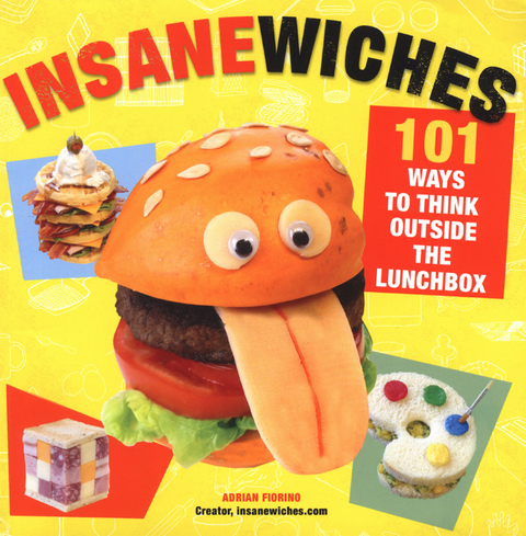 Insanewiches: 101 Ways to Think Outside the Lunchbox - FULL INSTANT DOWNLOAD | PDF DOCX EPUB