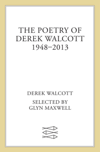 Cover image: The Poetry of Derek Walcott 1948-2013 9780374125615