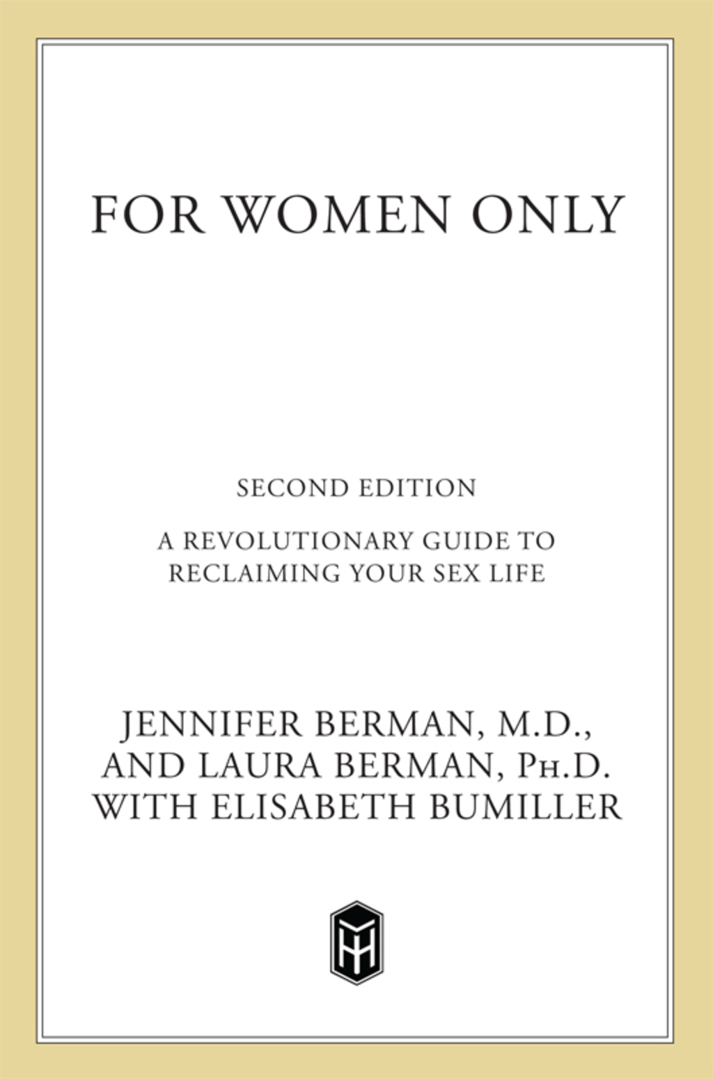 For Women Only A Revolutionary Guide to Reclaiming Your Sex Life 2nd Edition