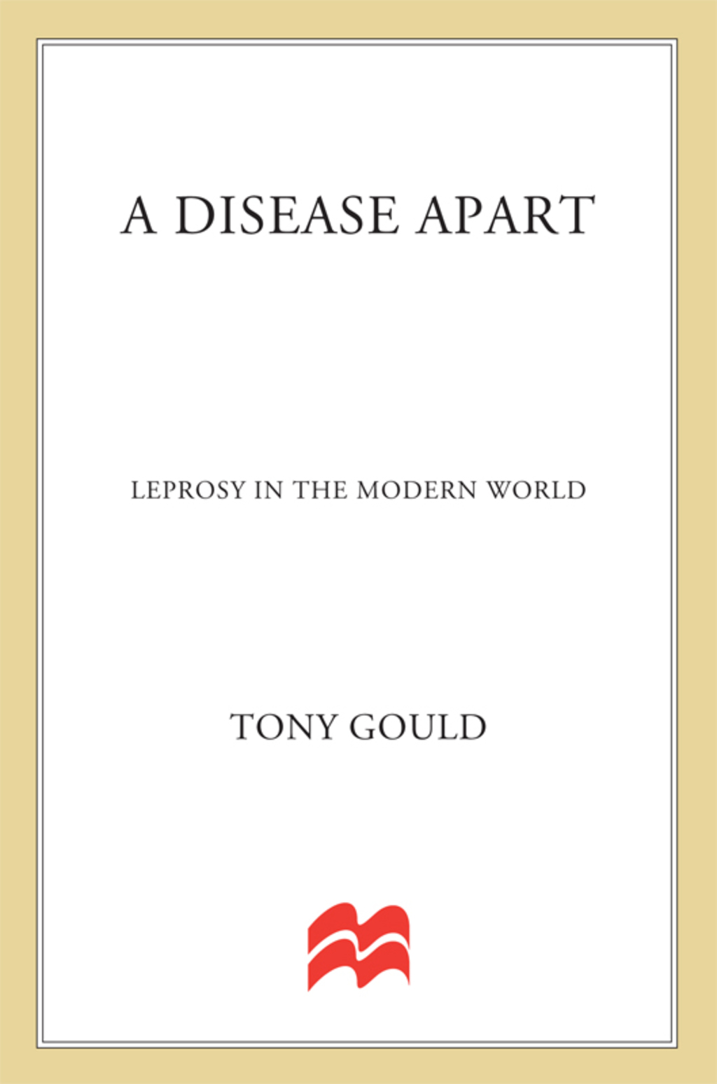A Disease Apart Leprosy in the Modern World