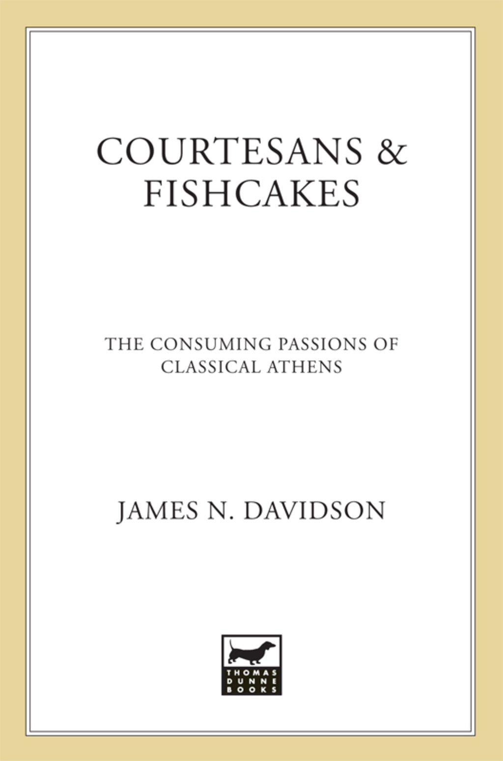 Courtesans & Fishcakes The Consuming Passions of Classical Athens