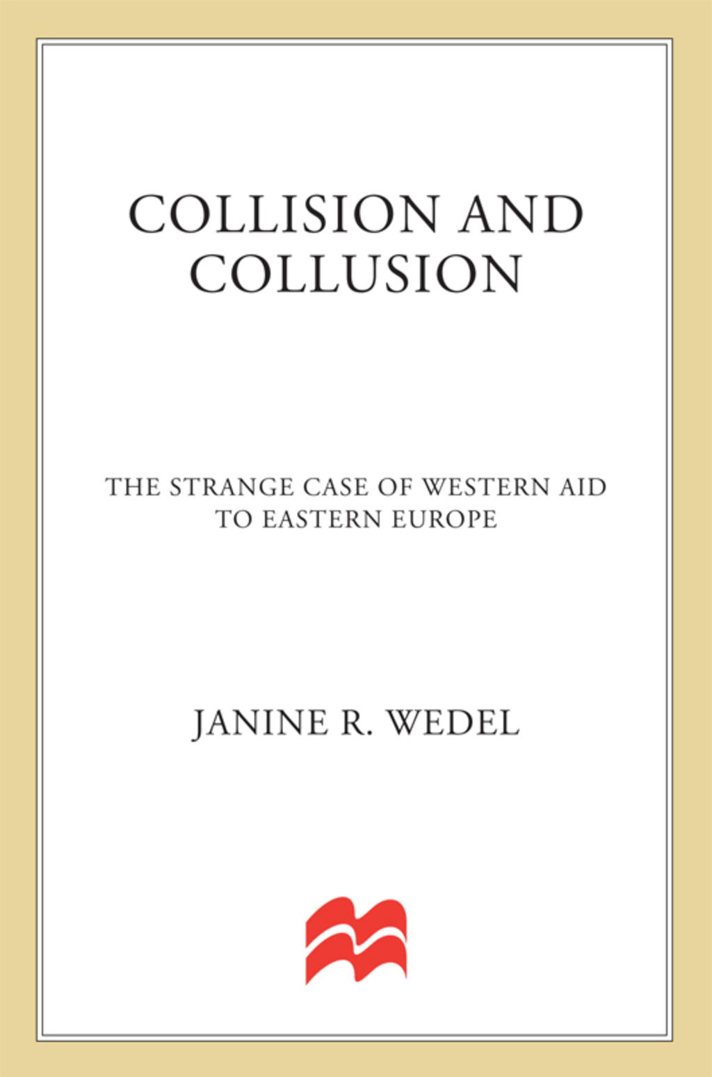 Collision and Collusion The Strange Case of Western Aid to Eastern Europe