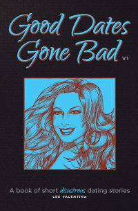 Omslagafbeelding: Good Dates Gone Bad Volume 1 9781466909830