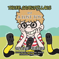 Cover image: Three Caterpillars and a Lost Toy 9781466955738