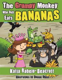 Cover image: The Grumpy Monkey Who Only Eats Bananas 9781466939578