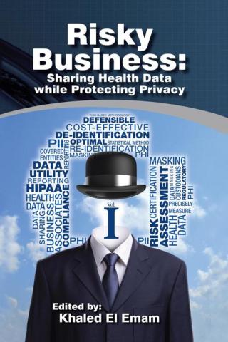 Cover image: Risky Business: Sharing Health Data While Protecting Privacy 9781466980501