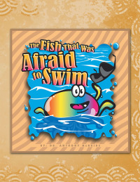 Cover image: The Fish That Was Afraid to Swim 9781466993884