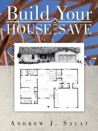 表紙画像: Build Your House and Save 9781466995956