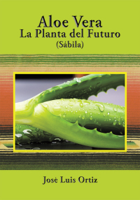 Cover image: Aloe Vera: La Planta Del Futuro 9781438935324