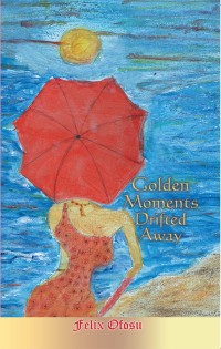 Cover image: Golden Moments Drifted Away 9781467066495