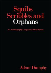 Cover image: Squibs Scribbles and Orphans 9781434334039