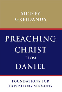 Titelbild: Preaching Christ from Daniel 9780802867872