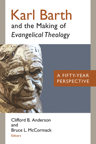 Cover image: Karl Barth and the Making of Evangelical Theology 9780802872357