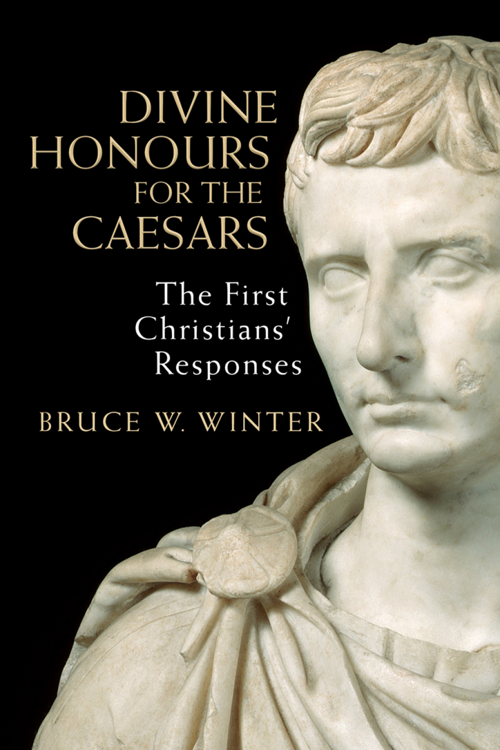 Divine Honours for the Caesars The First Christians’ Responses